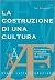 La costruzione di una cultu...