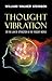 Thought Vibration by William Walker Atkinson