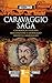 Caravaggio saga (Caravaggio...