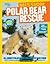 Mission: Polar Bear Rescue:...