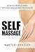 Self-Massage: How to Relieve Stress with Self-Massaging Techniques (Massage book,Self massager,Self massage book)