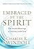 Embraced by the Spirit: The Untold Blessings of Intimacy with God