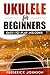 Ukulele For Beginners by Frederick Johnson