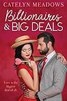 Billionaires and Big Deals by Catelyn Meadows