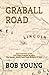 GRABALL ROAD by Bob Young