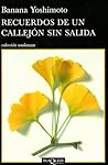 Recuerdos de un callejón sin salida by Banana Yoshimoto