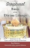 Scriptural Basis of the Divine Liturgy: Meditations on the Coptic Orthodox Liturgy of Saint Basil Scriptural Basis of the Divine Liturgy: Meditations on the Coptic Orthodox Liturgy of Saint Basil