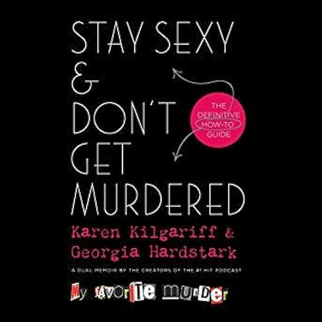 Stay Sexy & Don’t Get Murdered: The Definitive How-To Guide