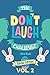 The Don't Laugh Challenge - Easter Edition Volume 2: A Hilarious and Interactive Joke Book for Boys and Girls Ages 6, 7, 8, 9, 10, and 11 Years Old - An Easter Basket Stuffer for Kids