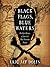 Black Flags, Blue Waters: The Epic History of America's Most Notorious Pirates