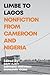 Limbe to Lagos: Nonfiction from Cameroon and Nigeria