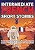 Intermediate French Short Stories: 10 Amazing Short Tales to Learn French & Quickly Grow Your Vocabulary the Fun Way! (Learn French for Beginners and Intermediates) (French Edition)