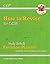 How to Revise for GCSE: Study Skills & Planner - from CGP, the Revision Experts (inc Online Edition)