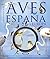 Las aves de España y Europa...