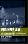 Engineer 4.0: The Life Science Handbook for Medical Devices and BioPharmaceuticals