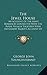 The Jewel House: An Account...