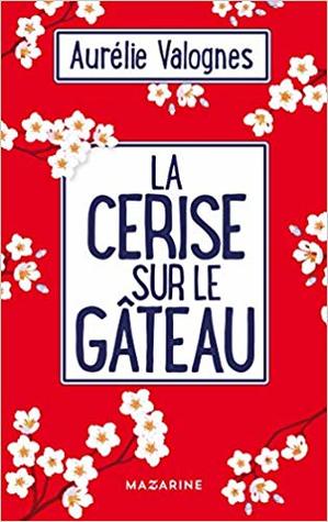 La Cerise Sur Le Gateau By Aurelie Valognes