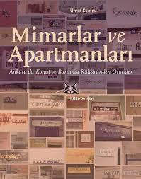 Mimarlar ve Apartmanları: Ankara'da Konut ve Barınma Kültüründen Örnekler (Paperback)
