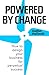Powered By Change [Paperbac...