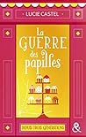 La guerre des papilles by Lucie Castel