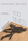 100 Times by Chavisa Woods