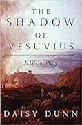 The Shadow of Vesuvius: A Life of Pliny