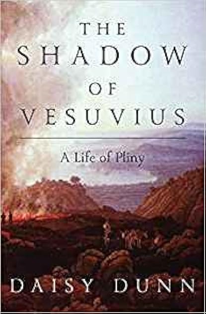 The Shadow of Vesuvius: A Life of Pliny