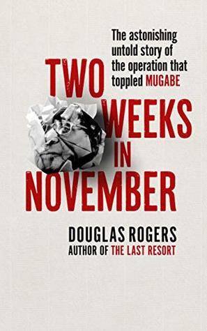 Two Weeks in November: The Astonishing Inside Story of the Coup That Toppled Mugabe (Paperback)