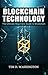 BLOCKCHAIN TECHNOLOGY: The Ultimate Beginners Guide to Blockchain