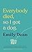 Everybody Died, So I Got a Dog by Emily Dean