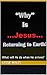 "Why" is (JESUS) Returning ...