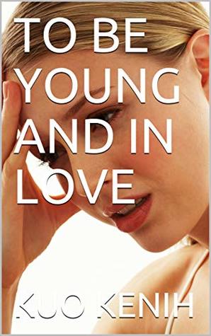 To be young and in love (Kindle Edition)