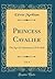 Princess Cavalier, Vol. 4: The Age of Colonization, 1570-1620 (Classic Reprint)