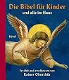 Die Bibel für Kinder und alle im Haus. Die Bibel für Kinder und alle im Haus.