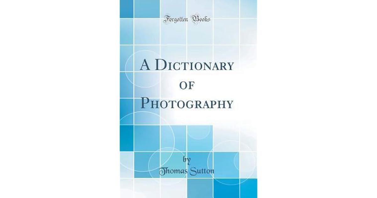 A Dictionary of Photography by Thomas Sutton
