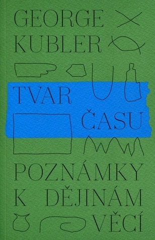 Tvar času: Poznámky k dějinám věcí