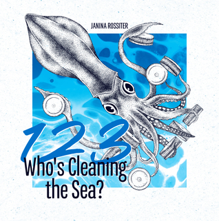1, 2, 3, Who's Cleaning the Sea? A Counting Picture Book About Protecting Our Planet
