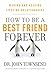 How to be a Best Friend Forever: Making and Keeping Lifetime Relationships