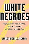 White Negroes: When Cornrows Were in Vogue . and Other Thoughts on Cultural Appropriation Book cover for White Negroes: When Cornrows Were in Vogue . and Other Thoughts on Cultural Appropriation
