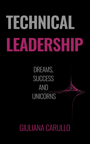 Technical Leadership: Dreams, success and unicorns