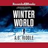 Winter World by A.G. Riddle