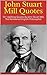 John Stuart Mill Quotes: 55+ Uplifting Quotes By John Stuart Mill, The Renowned English Philosopher