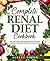 COMPLETE RENAL DIET COOKBOOK: THE OPTIMAL RECIPE BOOK TO MANAGE KIDNEY DISEASE AND AVOID DIALYSIS!