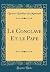Le Conclave Et le Pape (Cla...