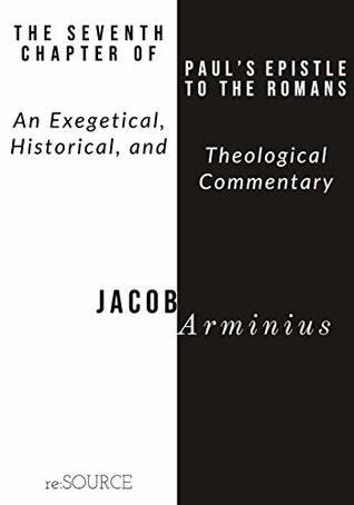 The Seventh Chapter of St. Paul’s Epistle to the Romans: An Exegetical, Historical, and Theological Commentary