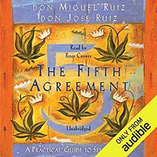 The Fifth Agreement: A Practical Guide to Self-Mastery