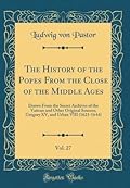 The History of the Popes from the Close of the Middle Ages, Volume 27: Drawn from the Secret Archives of the Vatican and Other Original Sources; Gregory XV, and Urban VIII (1621-1644)
