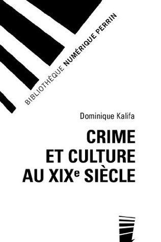 Crime et culture au XIXe siècle (French Edition)