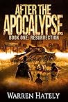 After the Apocalypse Book 1 Resurrection: a zombie apocalypse political action thriller