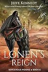 Lonen's Reign (Sorcerous Moons, #6)